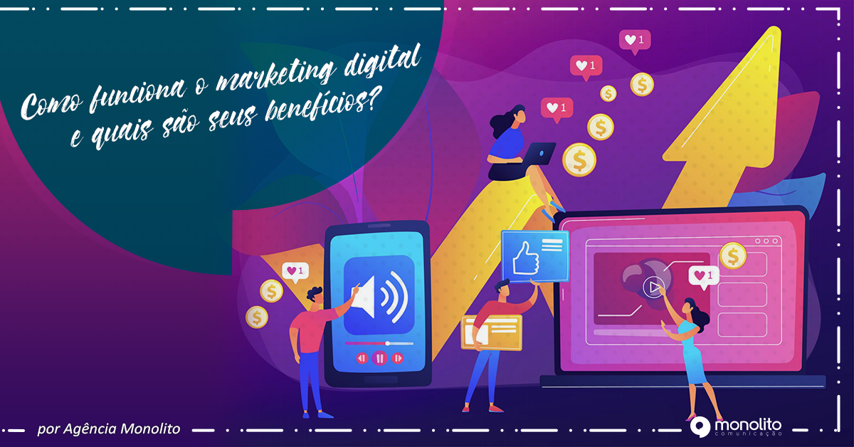 Como funciona o marketing digital e quais são seus benefícios?