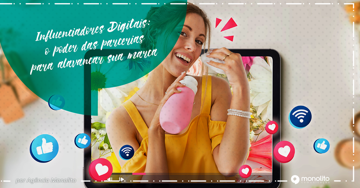 Influenciadores Digitais: o poder das parcerias para alavancar sua marca 